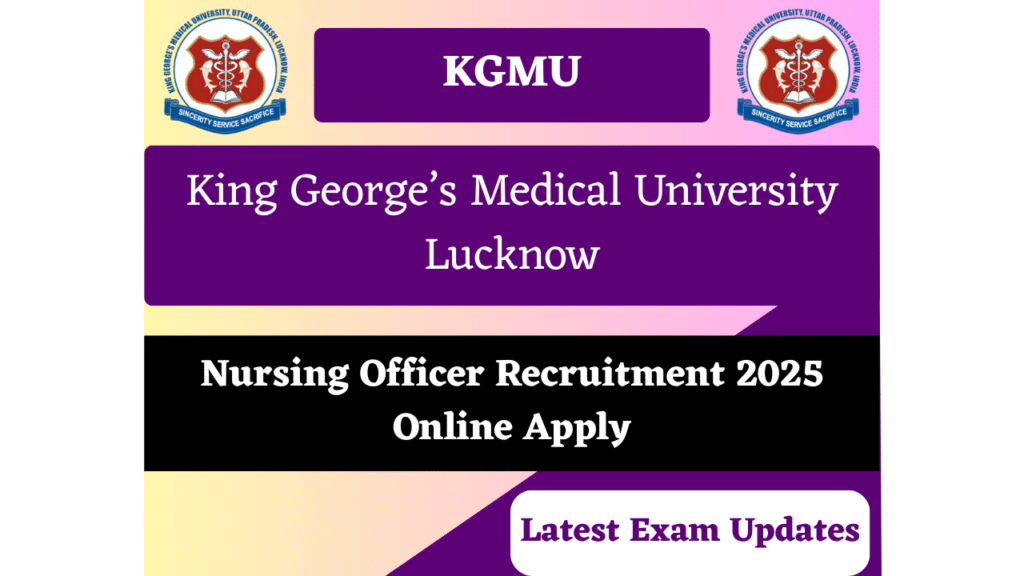 KGMU Nursing Officer Recruitment Online Application Form for 733 Post
